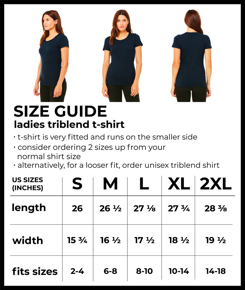 Puede incluir: Una gu&iacute;a de tallas para una camiseta triblend de mujer, con medidas en pulgadas. La gu&iacute;a incluye largo, ancho y tallas para las tallas S, M, L, XL y 2XL. La imagen tambi&eacute;n muestra una camiseta azul marino en una modelo.
