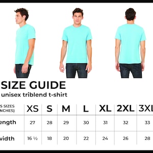 May include: Size chart for a unisex triblend t-shirt. The chart shows the measurements in inches for the length and width of the shirt in sizes XS, S, M, L, XL, 2XL, and 3XL.