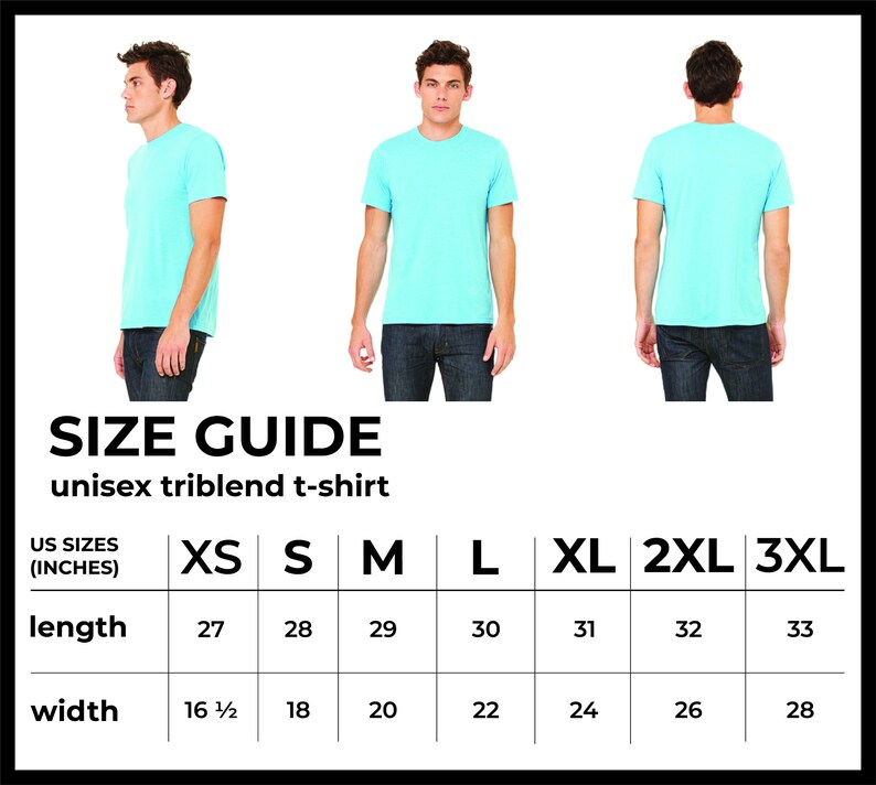 May include: Size chart for a unisex triblend t-shirt. The chart shows the measurements in inches for the length and width of the shirt in sizes XS, S, M, L, XL, 2XL, and 3XL.