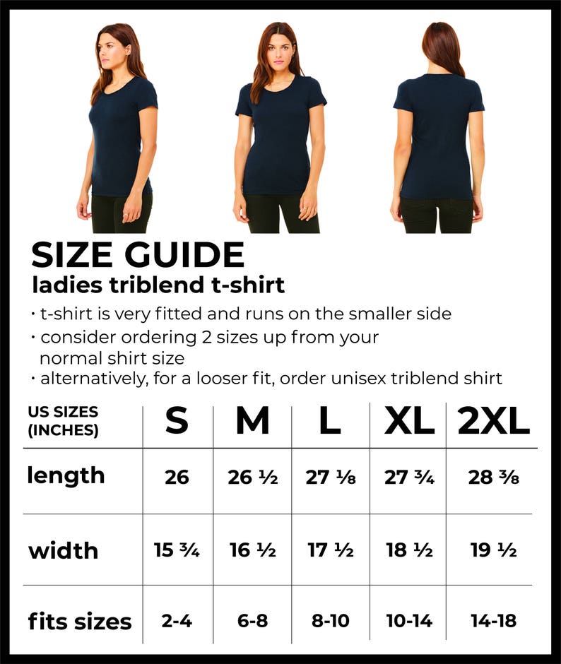 Puede incluir: Tabla de tallas para una camiseta de triblend para mujer. La tabla muestra las medidas en pulgadas para la longitud, el ancho y las tallas de EE. UU. correspondientes. La tabla tambi&eacute;n incluye una nota que indica que la camiseta es muy ajustada y talla peque&ntilde;a, recomendando pedir dos tallas m&aacute;s.