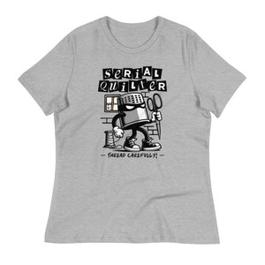 Serial Quilter Women's T-Shirt, Funny Sewing T-Shirt, Quilt Retreat, Quilter Tee, Quilting Pun T-Shirt, Crafting Tee, Quilting Bee