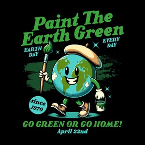 Paint The Earth Green T-Shirt, Earth Day T-Shirt, Earth Shirt, Eco Friendliness, Environmental Tee, Save Earth, Mother Nature, Earth Lover