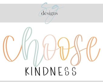 Choose Kindness | 1 SVG Digital Download | Inspirational, Kindness, Happy Hand Drawn Designs | Digital Instant Download | SVG Cut File