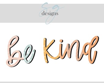Be Kind | 1 SVG Digital Download | Inspirational, Kindness, Happiness Hand Drawn Designs | Digital Instant Download | SVG Cut File