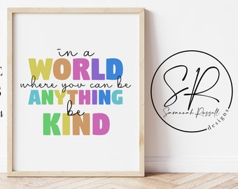 In a World Where You Can Be Anything, Be Kind Decor Printable | PNG Digital Download | Home, Classroom Decor in 3 Sizes | Digital Download