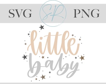 Little Baby | 1 SVG, 1 PNG Digital Download | Baby, New Baby, Newborn Digital Designs | Digital Instant Download | SVG, png File