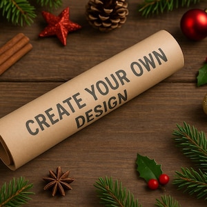 May include: A rolled-up scroll with the text "CREATE YOUR OWN DESIGN" is surrounded by Christmas decorations. The decorations include pine branches, a red star, a pine cone, cinnamon sticks, and ornaments.