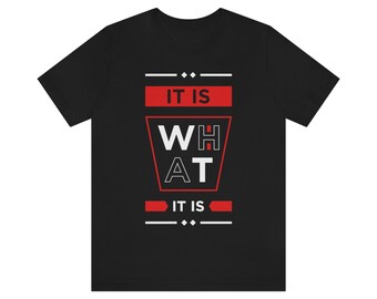 It Is WHAT It. 33