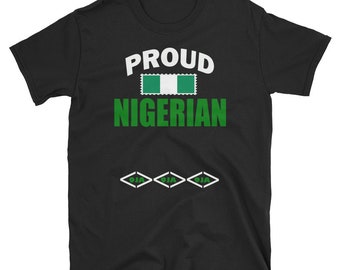 Nigeria flag, Nigerian, Proud Nigerian, Nigeria patriot, Nigeria Short- Sleeve Unisex T-Shirt