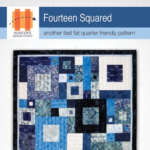 May include: A quilt pattern called "Fourteen Squared" featuring a geometric design of blue, white, and black squares. The pattern is described as "another fast fat quarter friendly pattern".