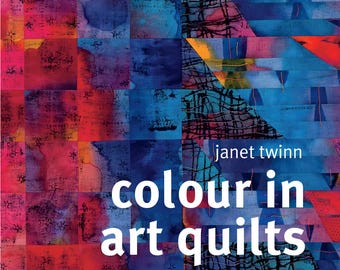 Colour in Art Quilts Janet Twinn Color Theory Ideas Hardcover Quilt Pattern Book