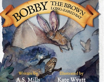 Bobby the Brown Long-eared Bat children's book with a foreword kindly provided by Chris Packham
