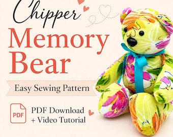 Chipper Memory Bear Sewing Pattern - EASY - PDF Pattern with Video Tutorial