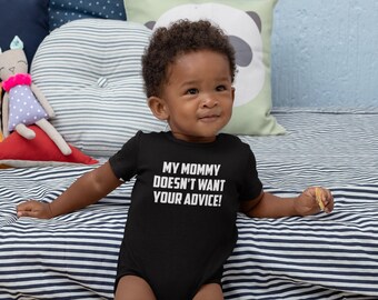 My Mommy Doesn't Want Your Advice Bodysuit