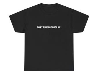 Don't Fucking Touch Me Tee