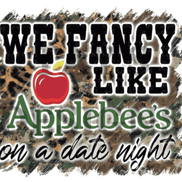 Fancy like Applebees, Date Night, Sublimation Designs, Digital Download, TikTok Trends