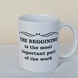 Ceramic Coffee Mug, Plato Quote, Ancient Greek Philosopher, The Beginning Is The Most Important Part Of The Work (stoneware, pottery)