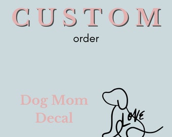 Custom Dog Mom Decal, Personalize Today!