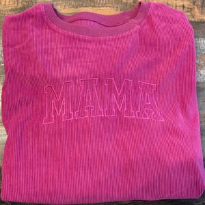 Embroidered Mama/Gramma/Nana/Nena/Mimi/Gigi Corded Sweatshirt / Ribbed Corduroy Sweatshirt
