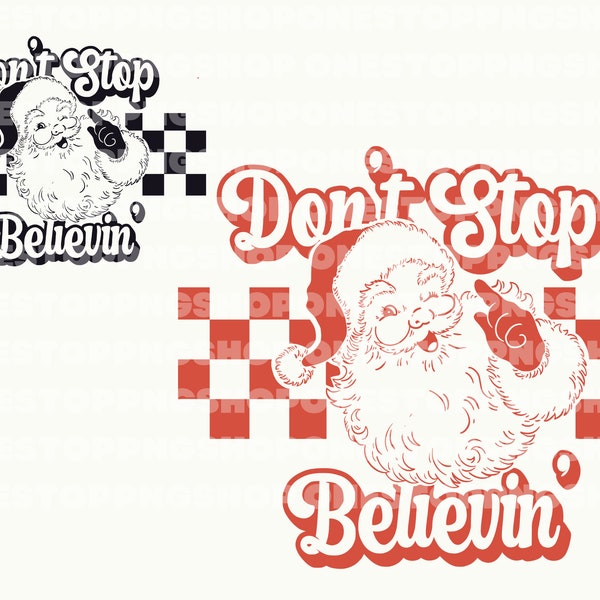 Don't Stop Believing Santa Png, Santa Claus Svg, Retro Santa Png, Retro Christmas png, Checkered Santa, Christmas svg for shirt, funny