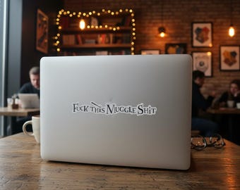 Harry Potter Laptop Sticker | “F*ck This Muggle Sh*t”