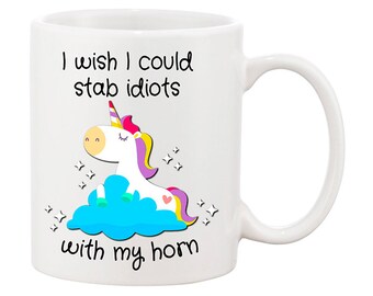 mug-06 Mugvana I Wish I Could Stab Idiots With My Head Unicorn Funny Gift Coffee Mug 11oz mug-06 Mugvana I Wish I Could Stab Idiots With My Head Unicorn Funny Gift Coffee Mug 11oz