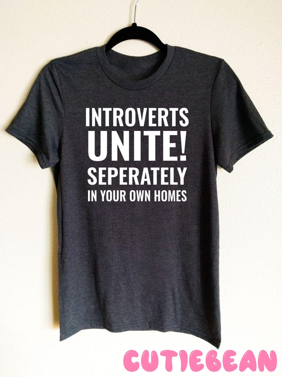 Amazon.com: Introverts Unite Separately In Your Own Homes T-Shirt: Clothing