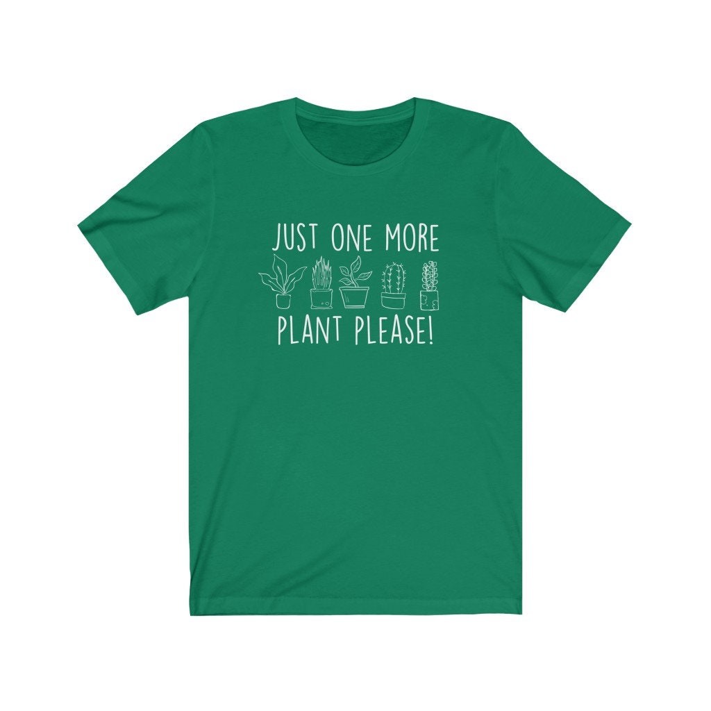 Just One More Plant Please Plant Lover Shirt Plant Shirt | Etsy