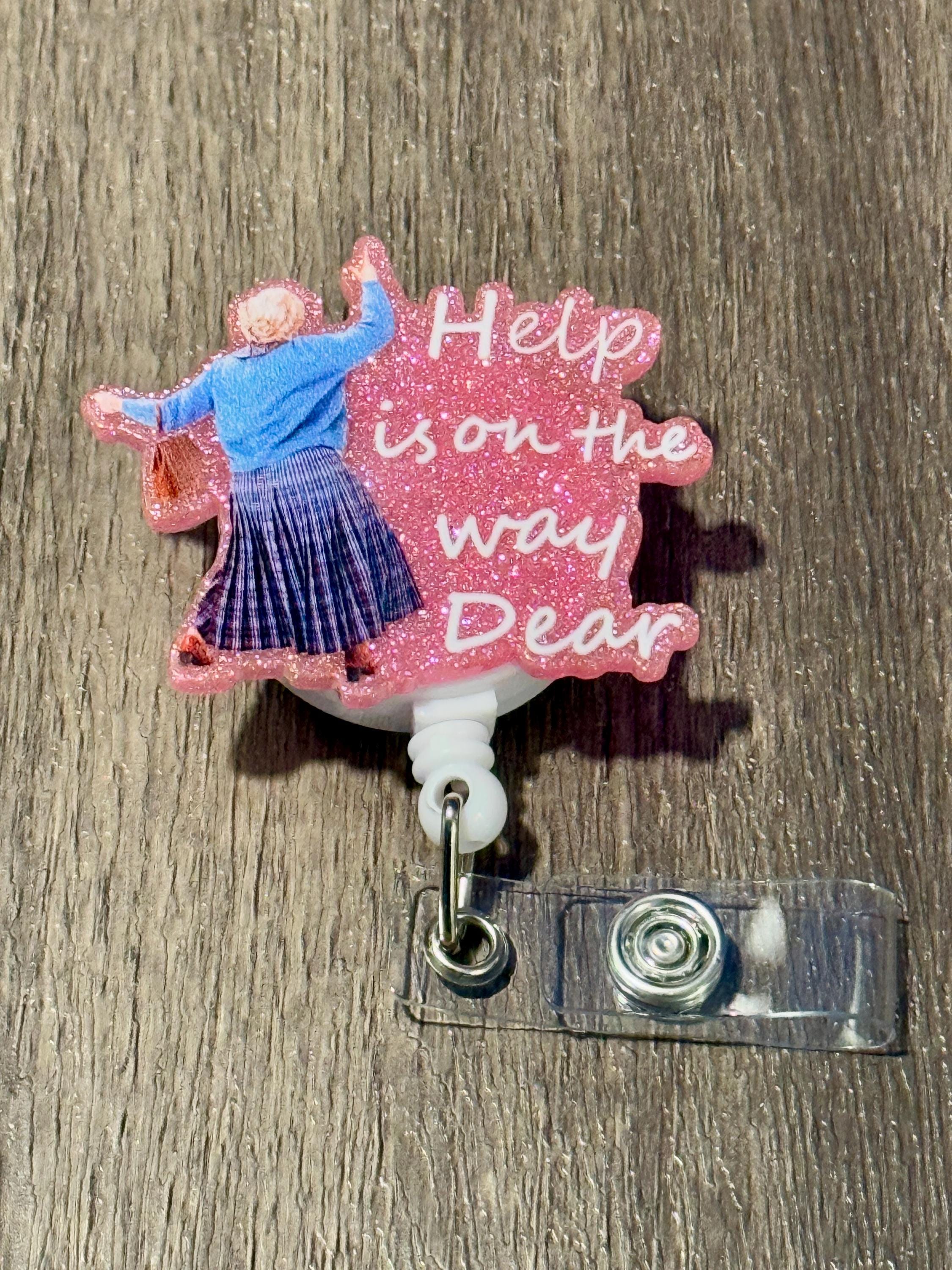 Funny Nursing Badge Reel: "Help is on the way Dear" - Thumbnail 2