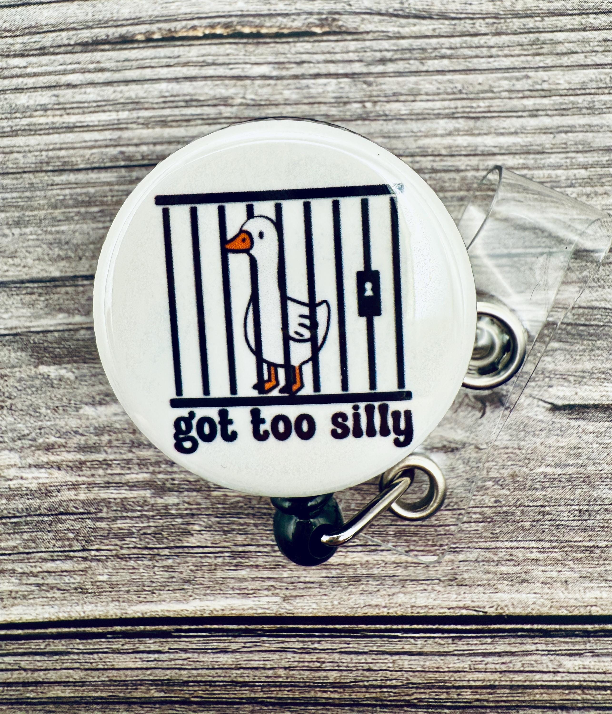 Funny Duck Badge Reel: Got Too Silly - Nurse Gift - Thumbnail 2