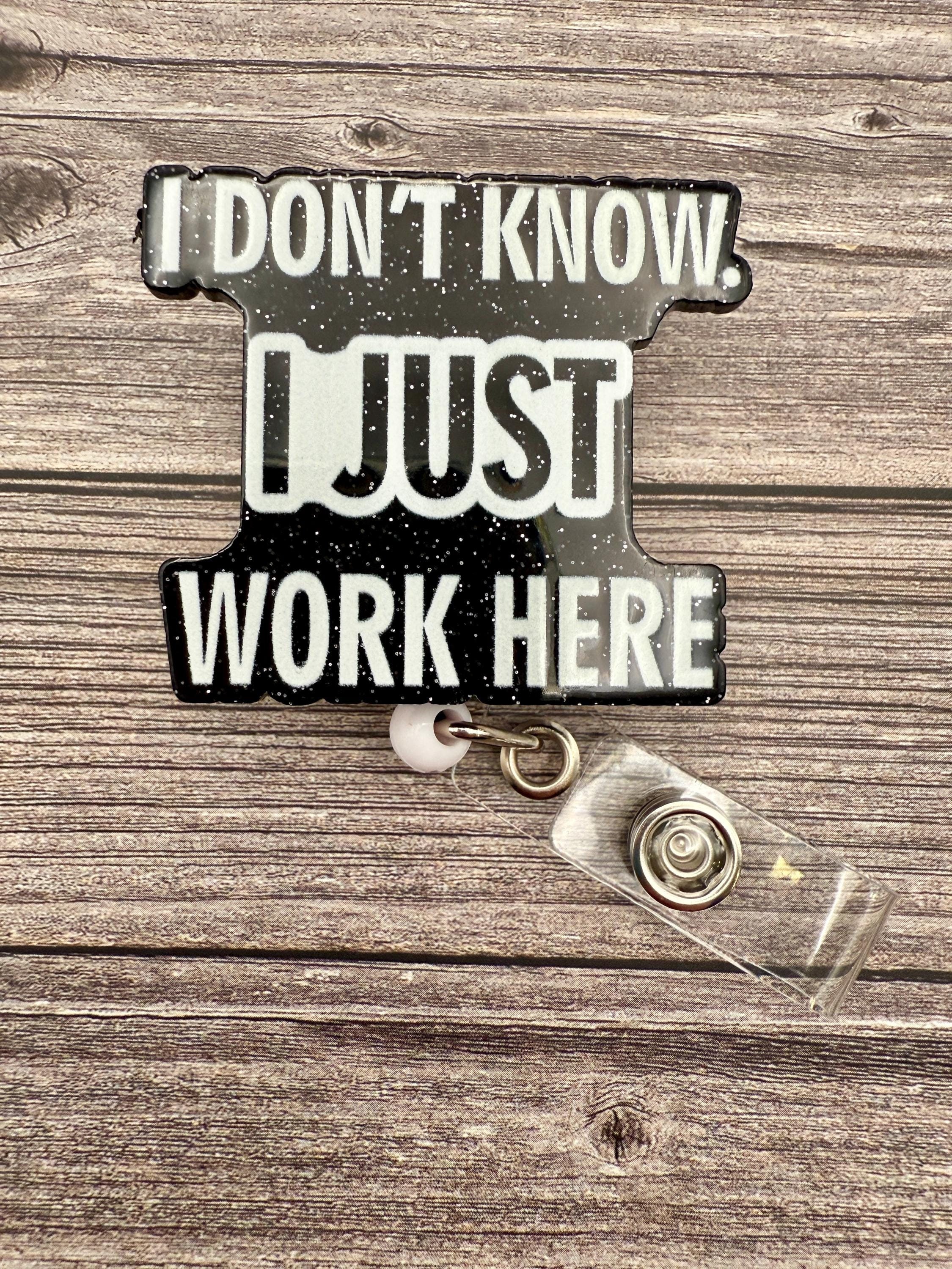 Funny 'I Don't Know' Badge Reel: Nursing Belt Clip