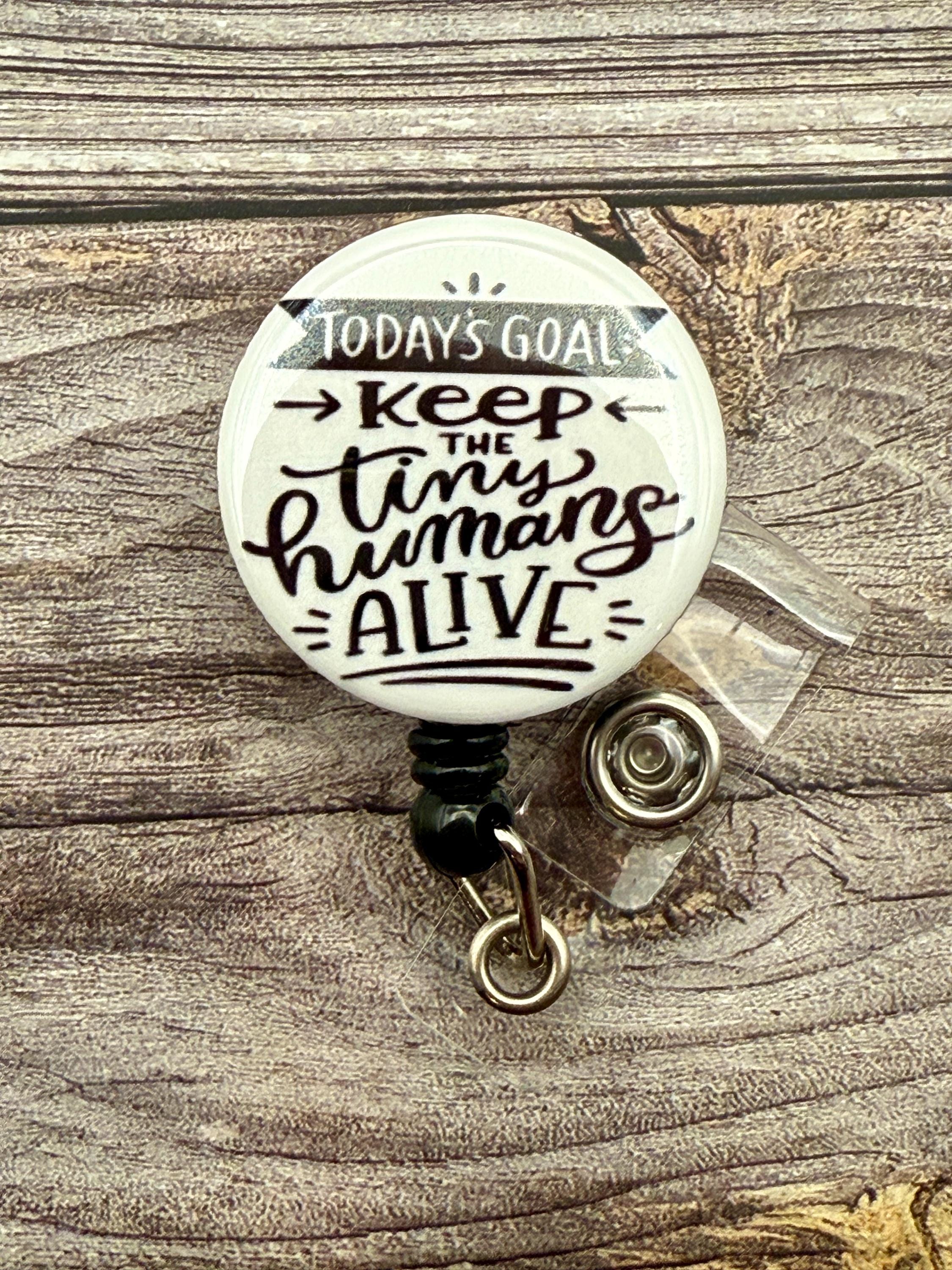 OB Nurse Badge Reel: Keep Tiny Humans Alive - Belt Clip