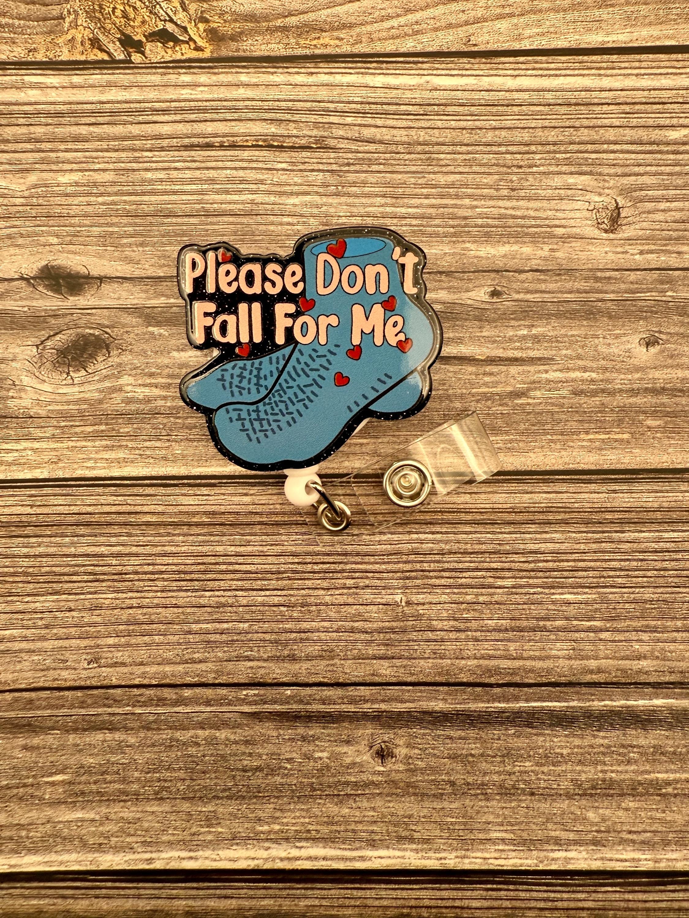 Funny 'Please Don't Fall For Me' Badge Reel: Alligator Swivel Clip
