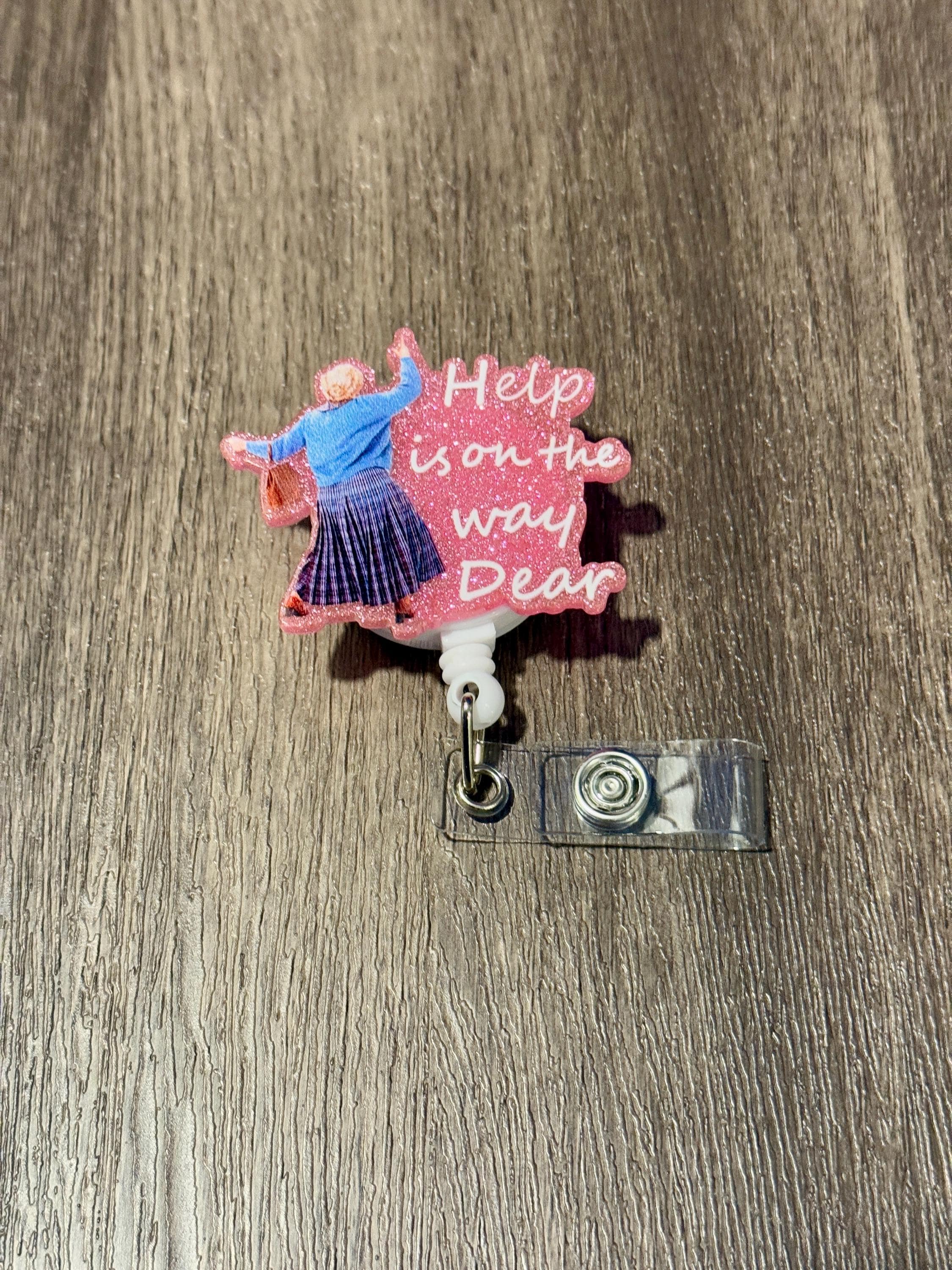Funny Nursing Badge Reel: "Help is on the way Dear" - Thumbnail 3