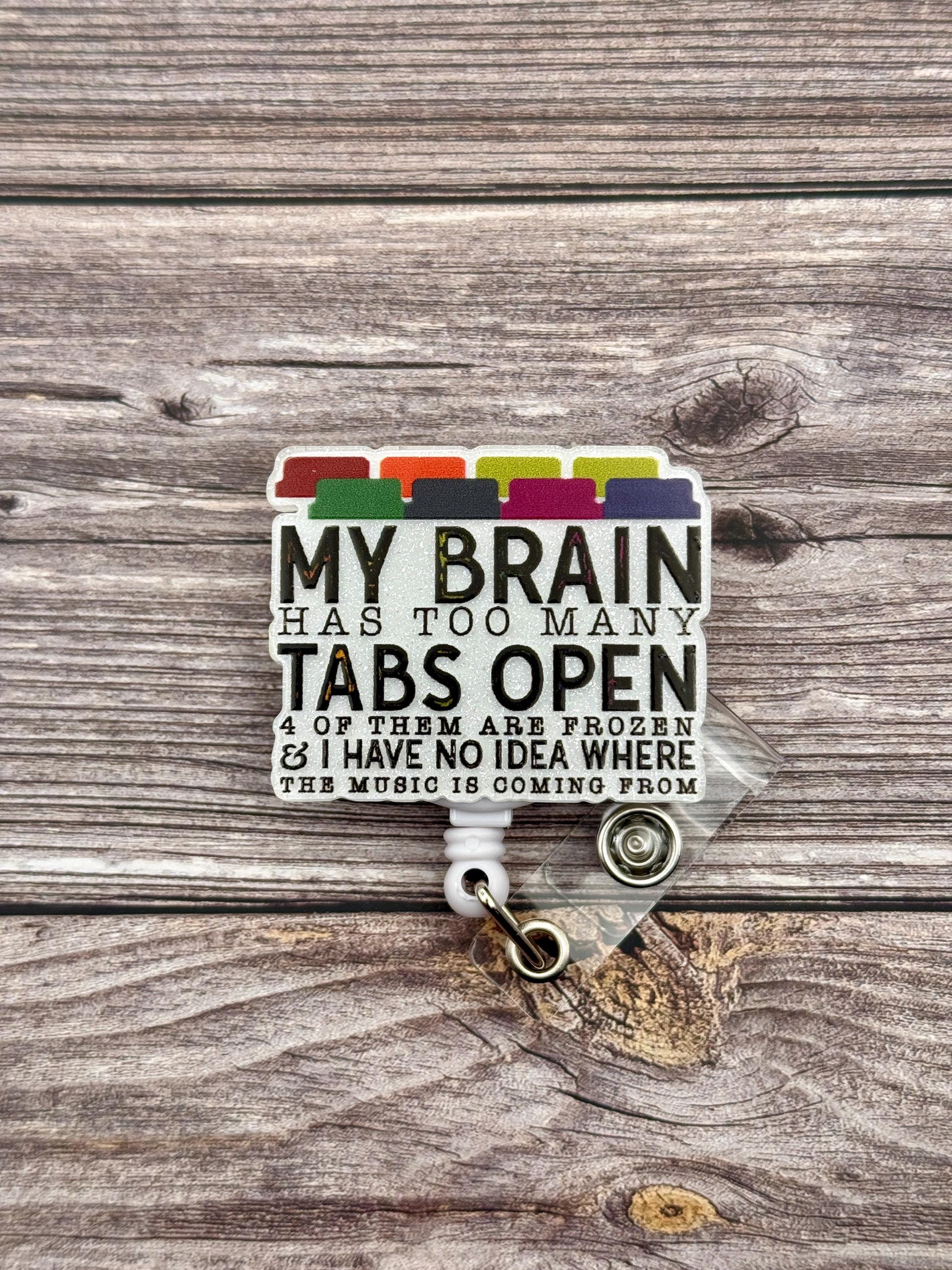 Funny 'Too Many Tabs Open' Badge Reel - Nurse Belt Clip