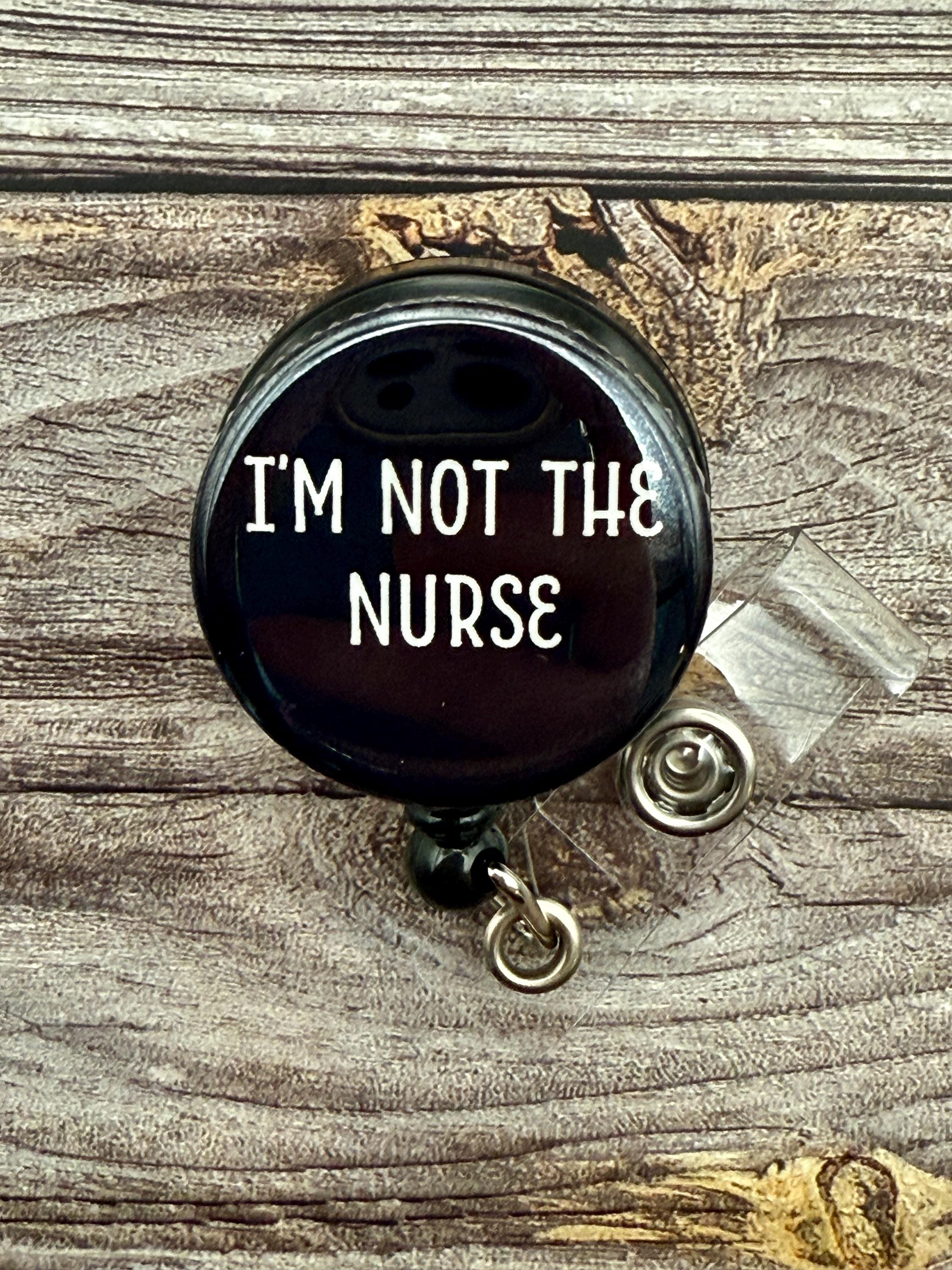 Funny 'I'm Not The Nurse' Badge Reel