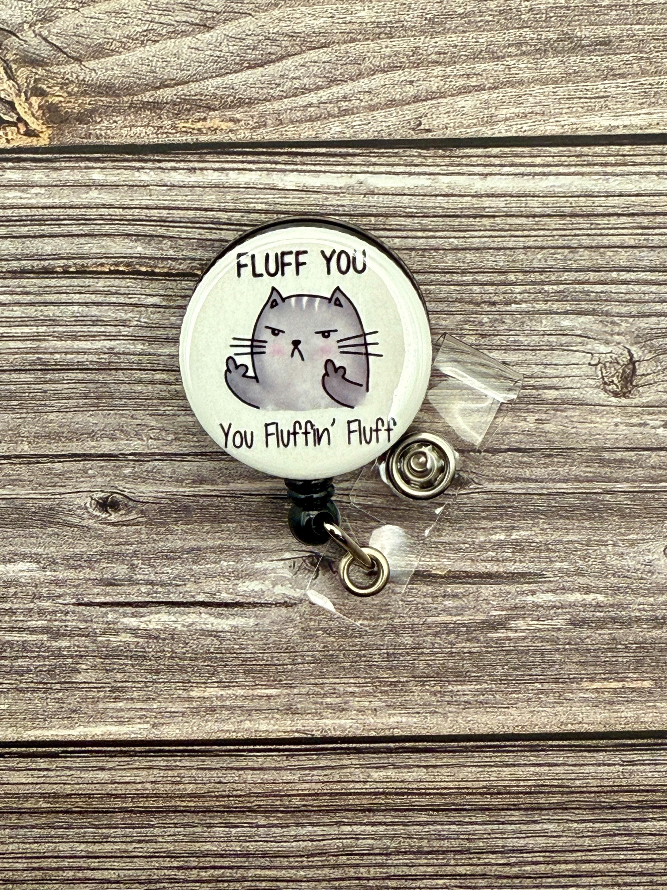 Funny Cat Badge Reel: "Fluff You" Nursing ID Holder - Thumbnail 2