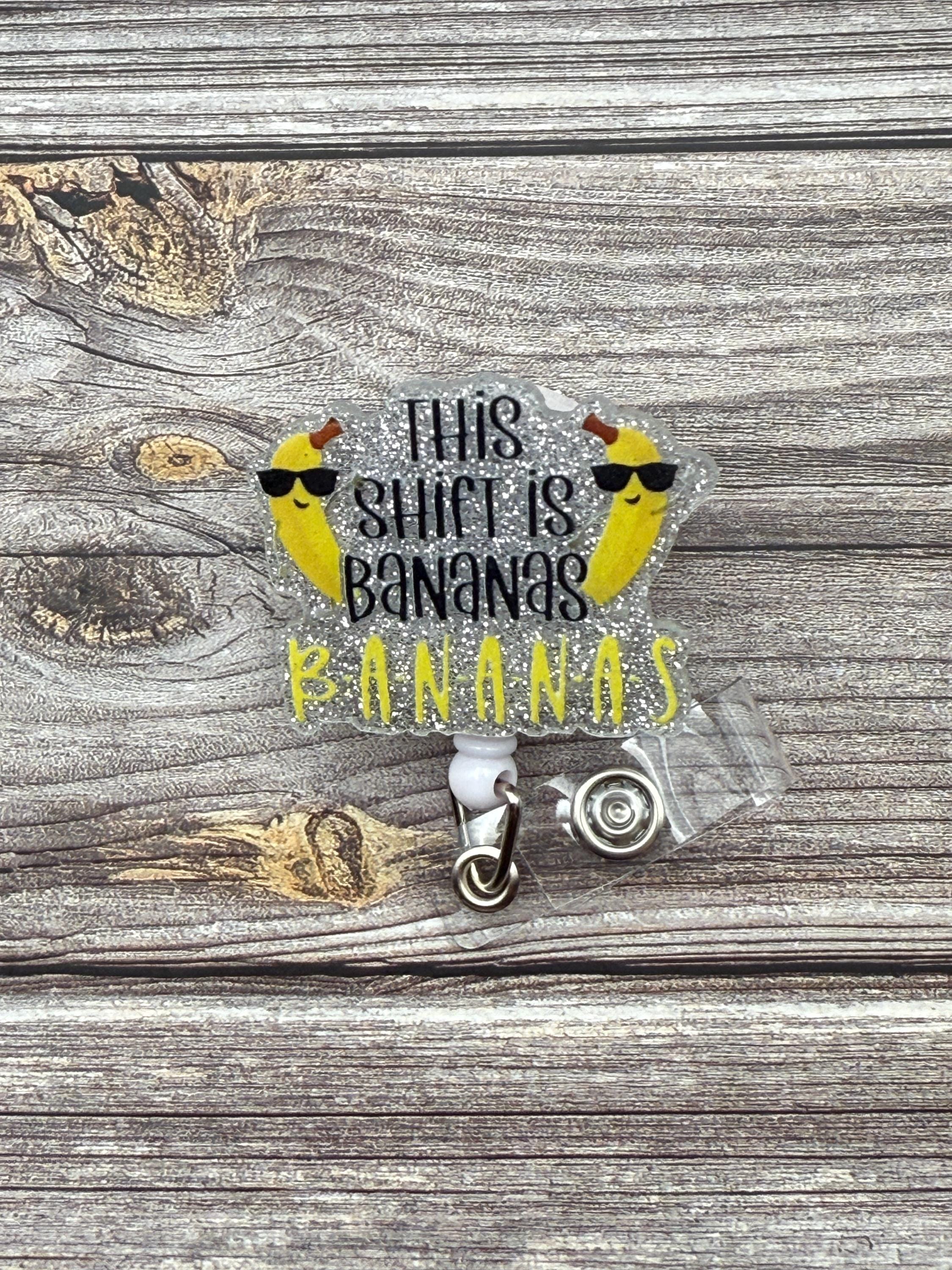 Funny 'This Shift is Bananas' Acrylic Retractable Badge Reel