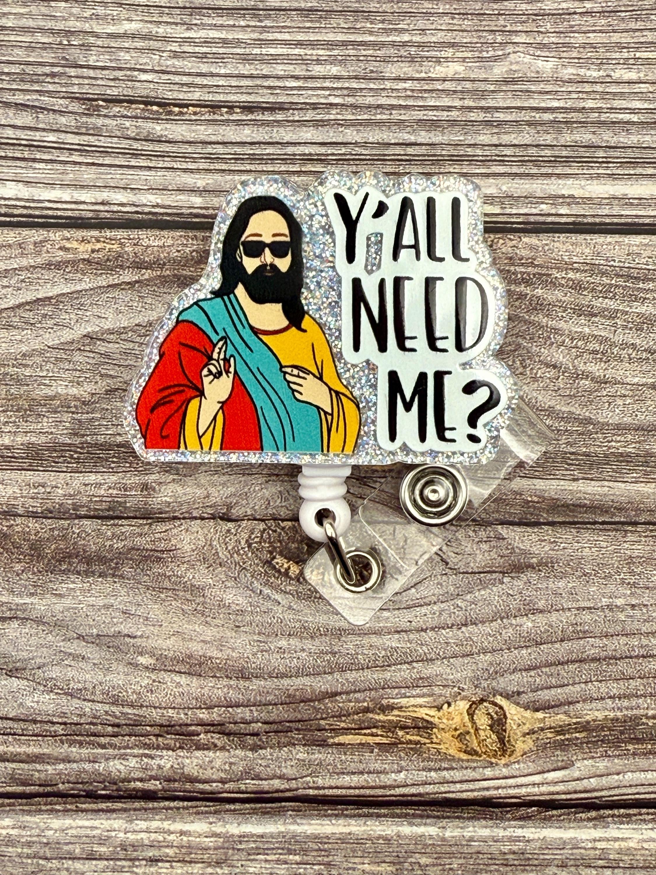 Funny Jesus Badge Reel: "Y'all Need Me?" Belt Clip