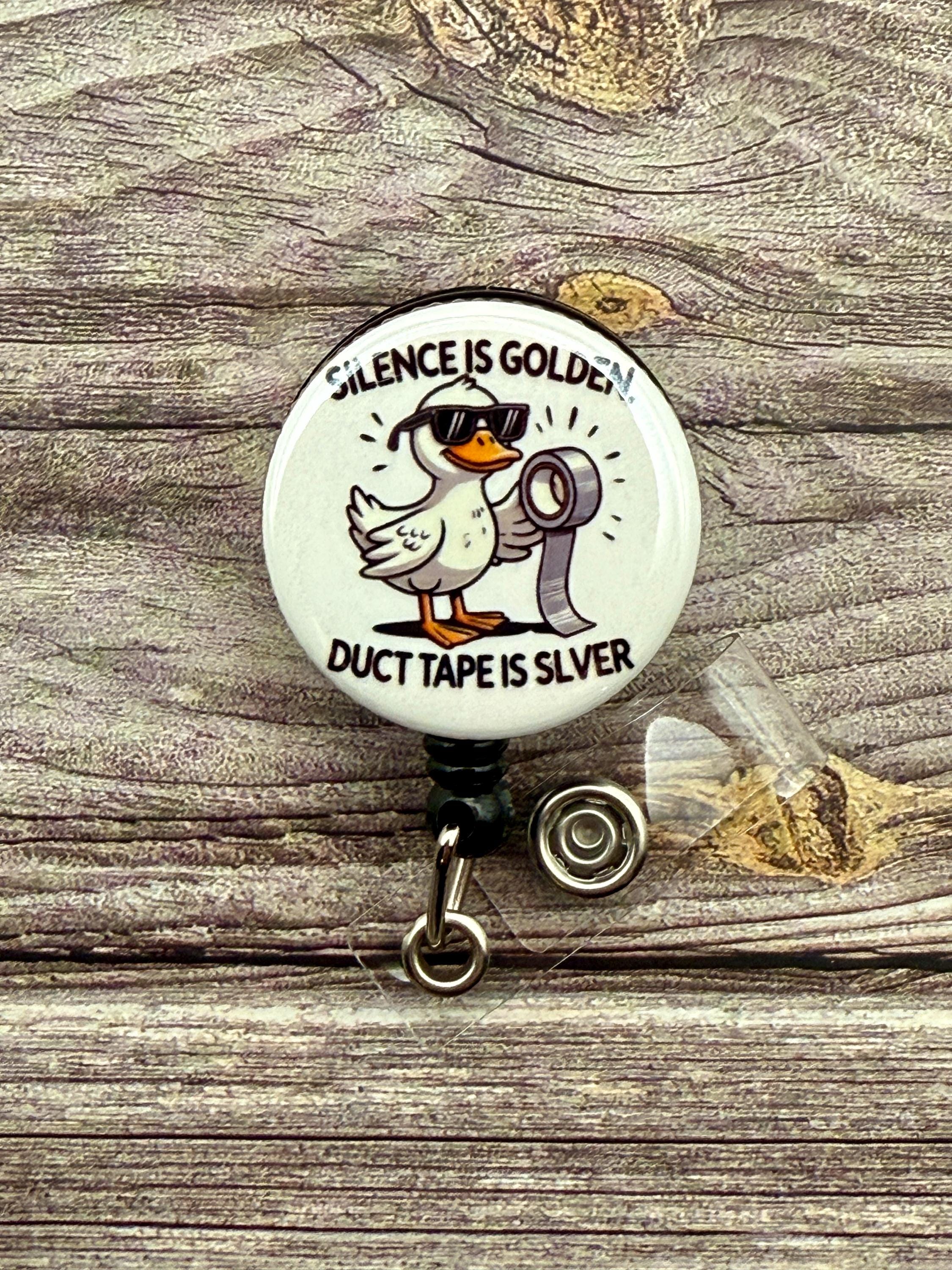Funny Duck Badge Reel: Silence is Golden, Duct Tape is Silver - Image 1
