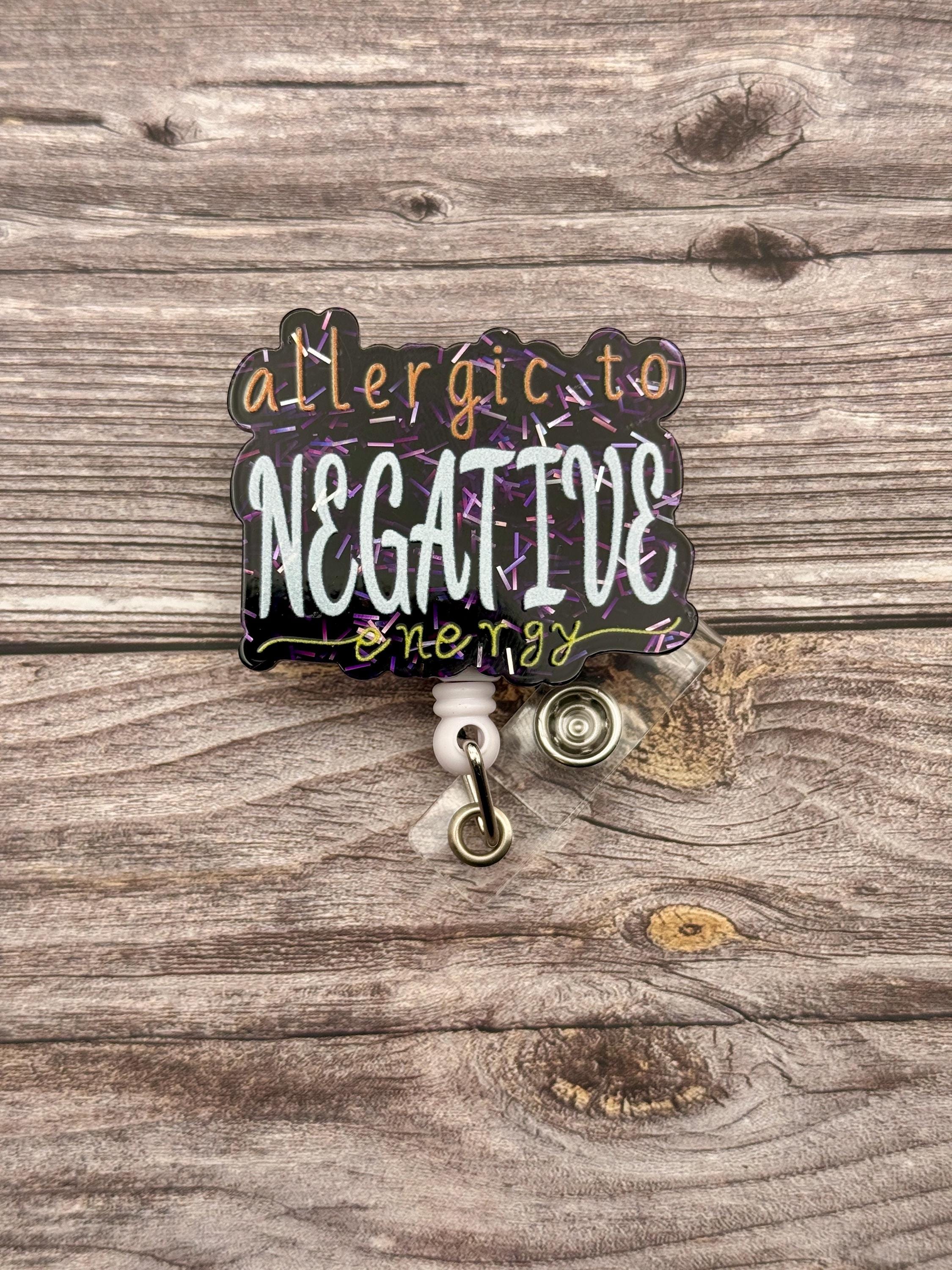 Funny Badge Reel: Allergic to Negative Energy
