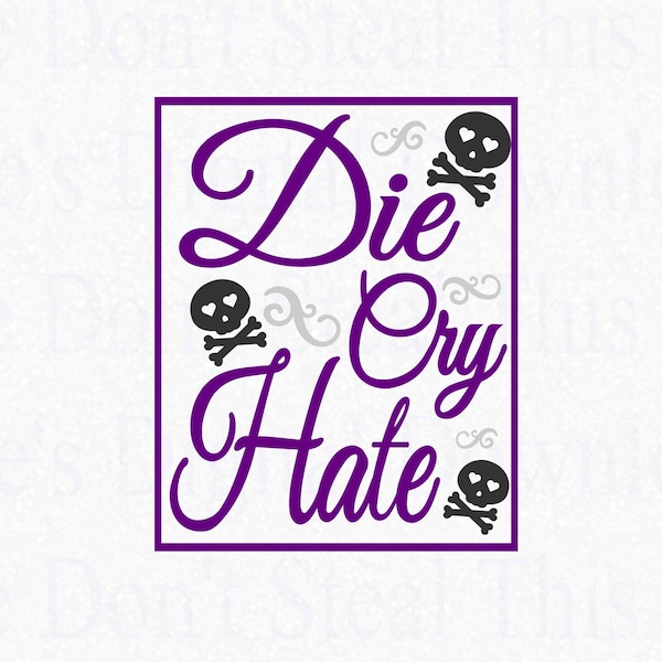 Die Cry Hate SVG, Funny Cricut Files, Unusual Decor SVG, Printable Wall Art, Goth SVG Art, Funny Print & Frame Art, Opposite Live Laugh Love