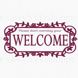 Funny Porch SVG, Welcome SVG, Funny Front Door Sign SVG, Cricut Cut File, SIlhouette Svg, Printable unWelcome Sign, Don&#39;t Stay Too Long