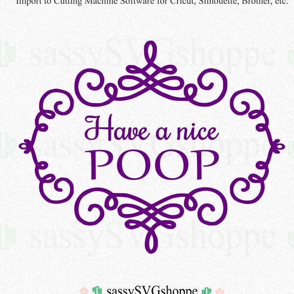 Funny Bathroom SVG, Have A Nice Poop SVG, Bathroom Printable, Unusual Home Decor, Toilet Wall Art, Poop Wall Art, Funny Poop Sign SVG