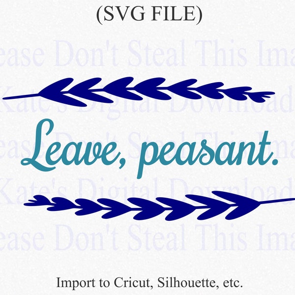 Leave Peasant SVG, Funny Leave Sign SVG, Printable Peasant Decor, King Queen Home Decor SVG, Leave Peasant Printable, Funny Print Wall Art