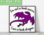 SVG Book Dragon PNG DXF, I&#39;m Not A Book Worm I&#39;m A Book Dragon, Bookworm Svg, Cricut Silhouette, Book Nook Sign, Book Tote, Notepad Decal