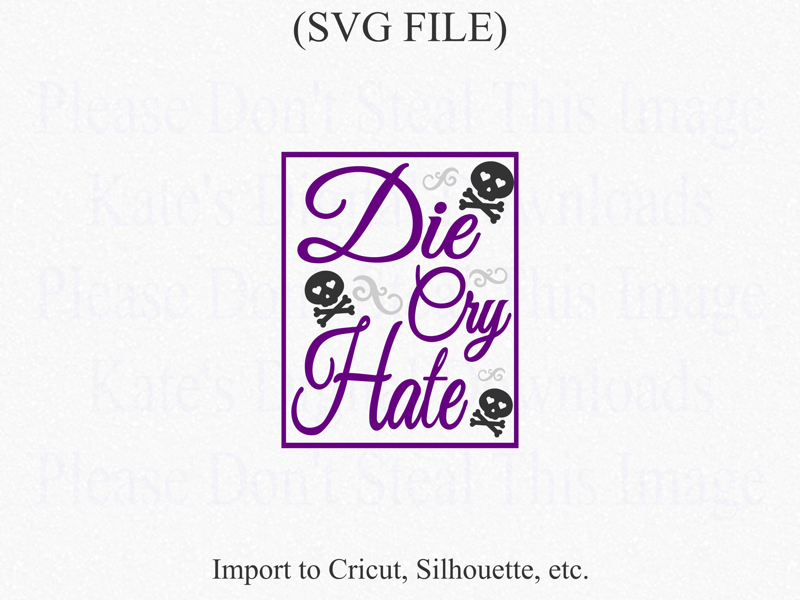 Die Cry Hate SVG Funny Cricut Files Unusual Decor SVG 
