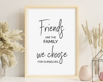 Friendship quote printable, Friends are the family we choose, Best Friend gift idea, Good Friend quote print, Digital download wall art