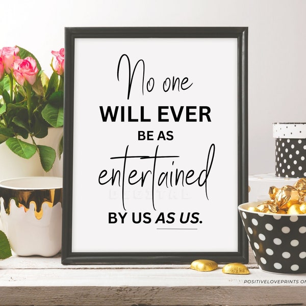 Best Friend quote printable, No one will ever be as entertained by us as us, Funny friendship quote print, Bestie bff gift,Digital download