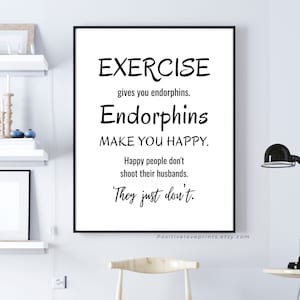 Funny Gym poster, Gym wall art, Fitness Poster, Motivational Workout print, Exercise gives you endorphins, Printable Gym Digital Download